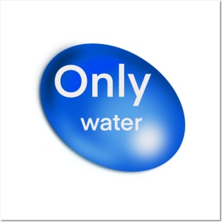 Only water Posters and Art